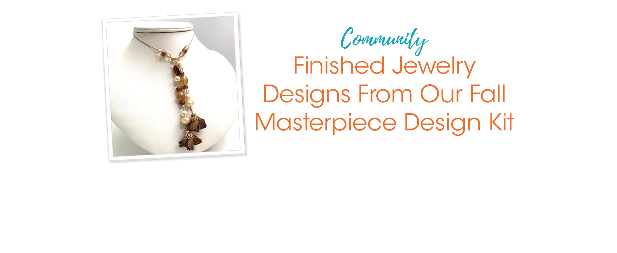 Finished Jewelry Designs From Our Fall Masterpiece Design Kit - Soft ...