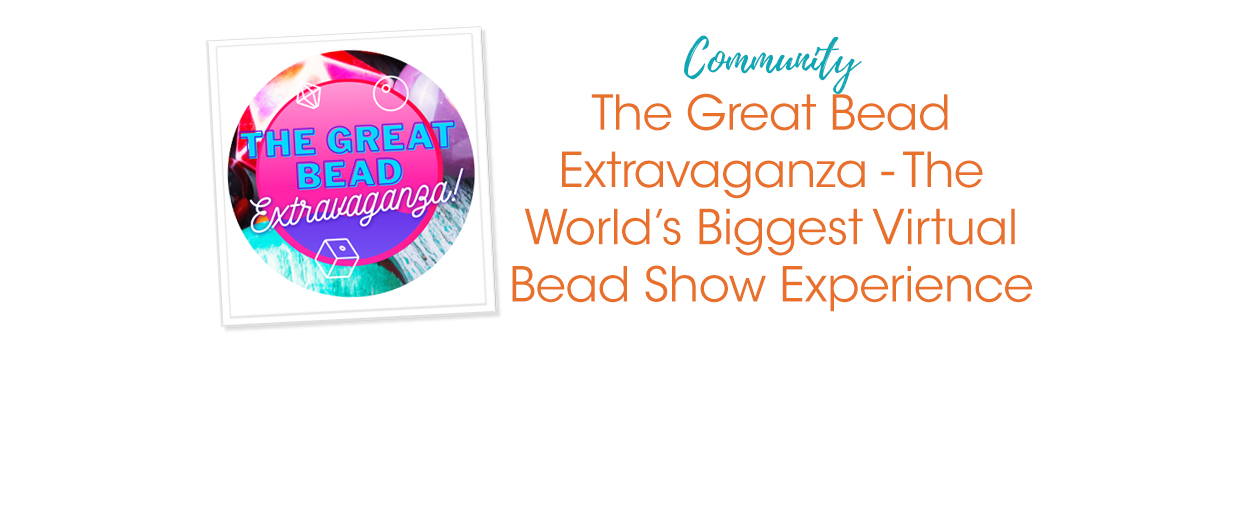 The Great Bead Extravaganza - The World's Biggest Virtual Bead Show ...