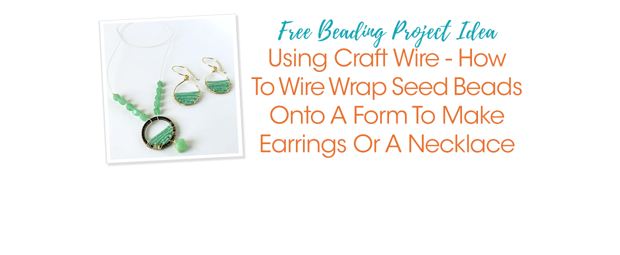 Using Craft Wire - How To Wire Wrap Seed Beads Onto A Form To Make