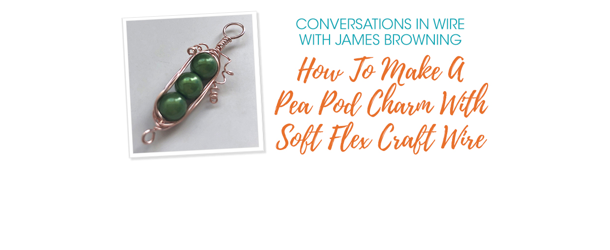 How To Make A Pea Pod Charm With Soft Flex Craft Wire - Soft Flex Company