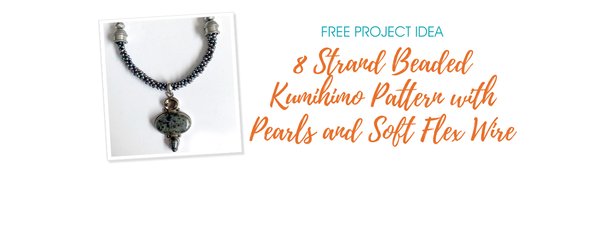 8 Strand Beaded Kumihimo Pattern with Pearls and Soft Flex Wire - Soft ...