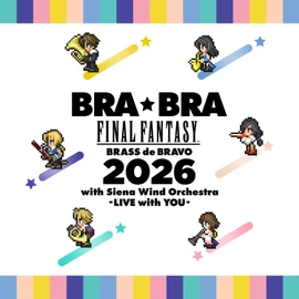 BRA BRA FINAL FANTASY BRASS de BRAVO 2026 with Siena Wind Orchestra -LIVE with YOU-