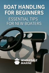 Boat Handling Tips for Beginners