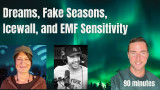 Dreams, Fake Seasons, Icewall, and EMF Sensitivity with Quitefrankly