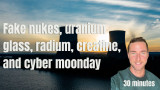 Fake nukes, creatine, uranium glass, radium, and cyber moonday