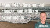 Miami, TSA, Government cheese, and Military experiments