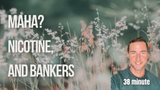 Maha, bankers, and nicotine rabbit holes