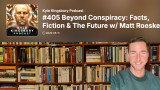 Beyond Conspiracy: Facts, Fiction & The Future w/ Matt Roeske