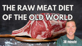 The raw meat diet of the old world