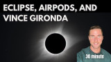 Eclipse, Airpods, and Vince Gironda