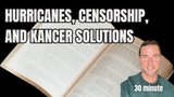 Hurricanes, Censorship, and kancer solutions