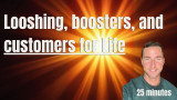 Looshing, boosters, and customers for life