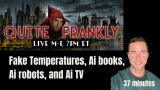 Fake Temperatures, Ai books, Ai robots, and Ai TV with quite frankly