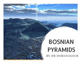 The Bosnian Pyramids: Over 3x the size of Giza