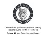 Sacred Resistance Podcast on electroculture, pyramids, healing frequencies, and health and wellness