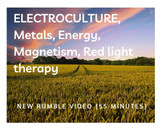New Rumble Video: Electroculture, Frequencies, Orgone, Red light therapy, and more