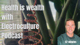 Health is wealth with electroculture with Sowing Prosperity