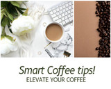 ​3 tips on getting the most out of your coffee. Smart Coffee tips!