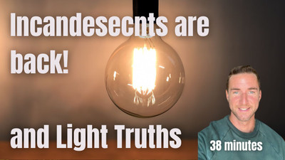 Incandescents are back and Light Truths