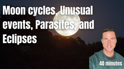 Moon cycles, Unusual events, Parasites, and Eclipses