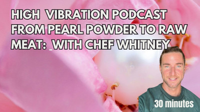  Pearl Powder to Raw Meat: Matt Roeske’s Nutritional Insights  with Chef Whitney