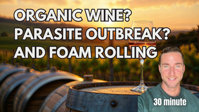 Organic wine, parasite outbreak, air conditioning, and foam rolling