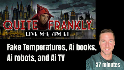 Fake Temperatures, Ai books, Ai robots, and Ai TV with quite frankly