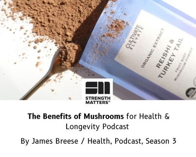 ​ The Benefits of Mushrooms for Health & Longevity Podcast