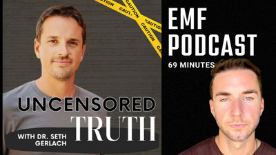 Uncensored Truth Podcast  on EMFS with Dr. Seth Gerlach and Matt Roeske