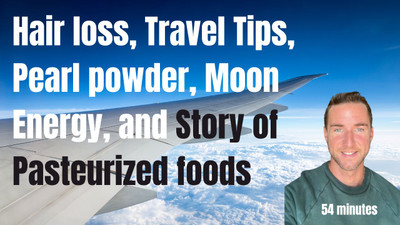 Hair loss, Travel Tips, Pearl powder, Moon Energy, and Story of Pasteurized foods