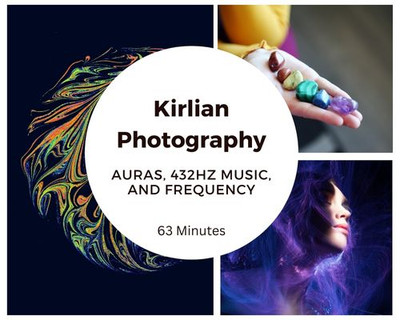 New Youtube: Auras, 432hz Music, and Kirlian Photography