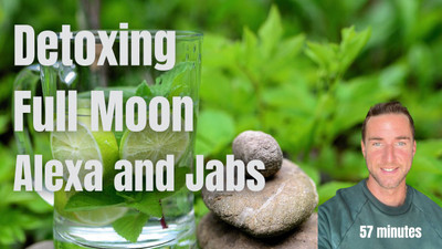 Detoxing, Full Moon, Alexa, and Jabbies
