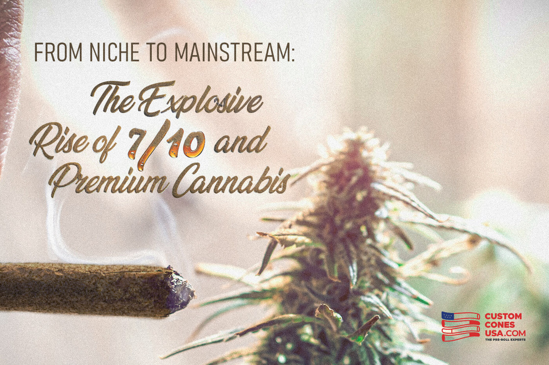 The Rise of 7/10 and Premium Cannabis