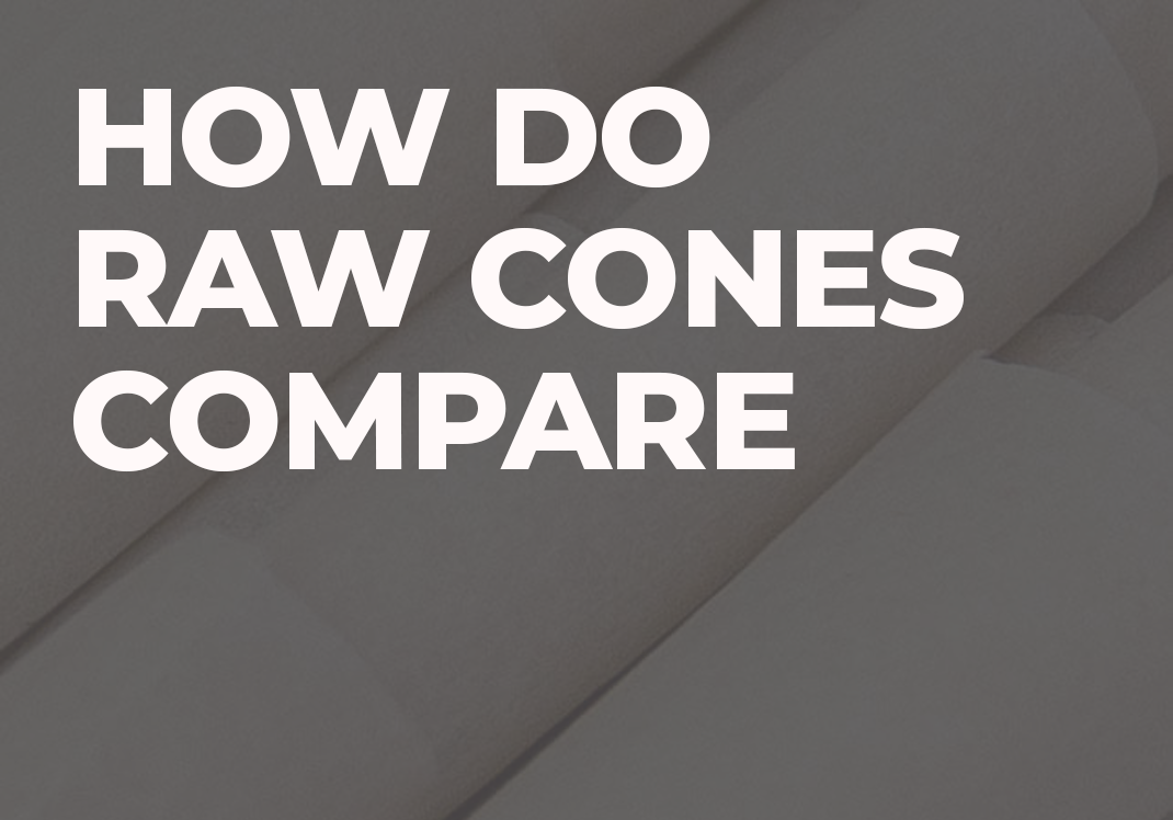 How Do Pre-Rolled RAW Cones Compare?
