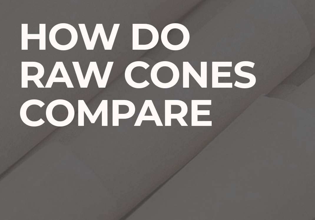 How Do Pre-Rolled RAW Cones Compare?