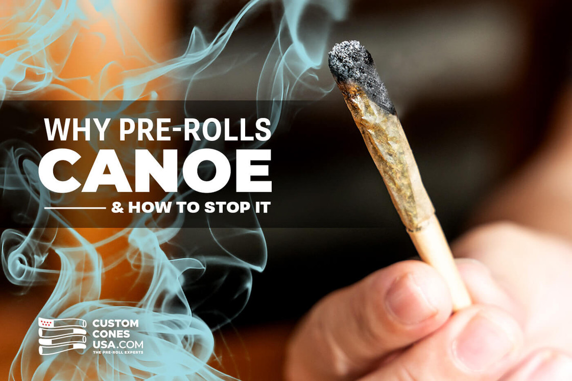Why Do Pre-Rolls Canoe and How Can You Stop It? Why Do Pre-Rolls Canoe and How Can You Stop It?