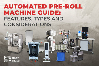 Automated Pre-Roll Machine Guide: Features, Types and Considerations