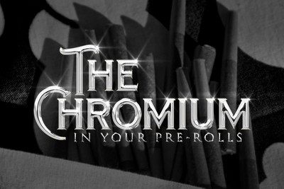 The Chromium in Your Pre-Rolls