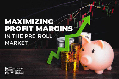 Maximizing Profit Margins in the Pre-Roll Cannabis Market