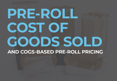 Pre-Roll Cost of Goods Sold & COGS-Based Pre-Roll Pricing