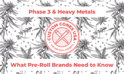 Phase 3 Regulations & Heavy Metals - What Pre-Roll Brands Need to Know