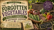 The Forgotten Vegetables Making a Comeback in Southern Gardens