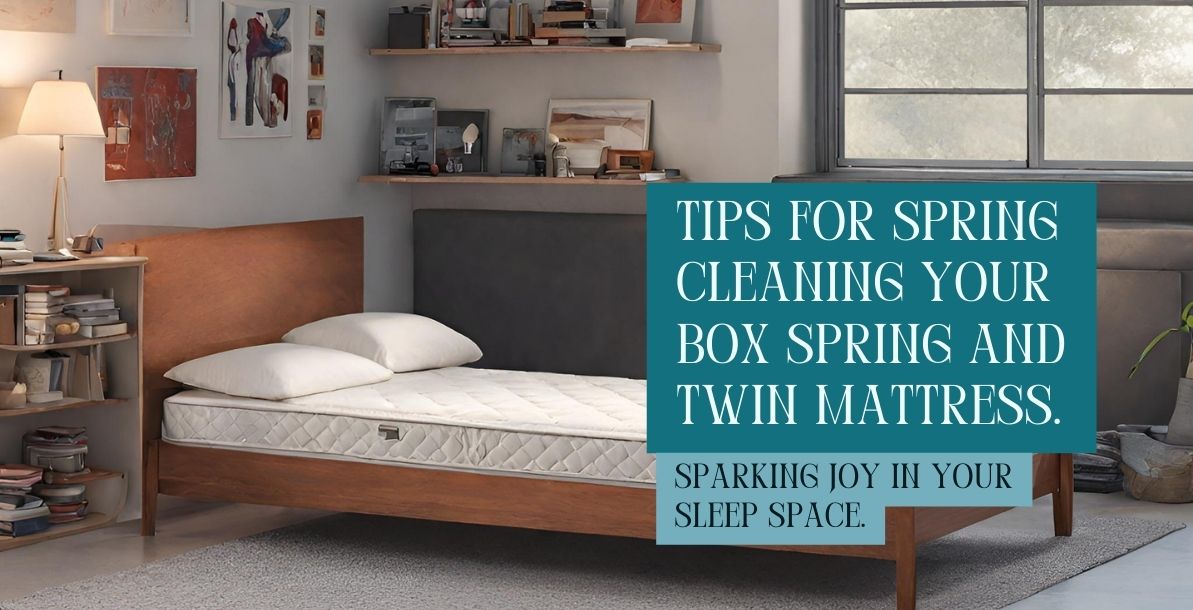 Tips for Spring Cleaning your Box Spring and Twin Mattress Martin Furniture and Bedding