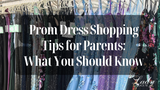 Prom Dress Shopping Tips for Parents: What You Need to Know