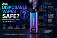 Are Disposable Vapes Safe? Everything You Need to Know in 2026