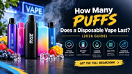 How Many Puffs Does a Disposable Vape Last? (2026 Guide)