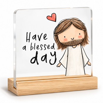 Have a Blessed Day Jesus acrylic plaque for child