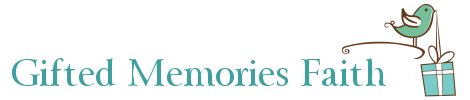 Gifted Memories Faith