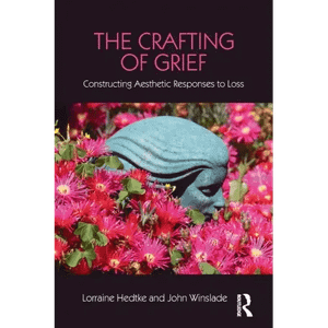 The Crafting of Grief: Constructing Aesthetic Responses to Loss - Paperback H871-10776185241873