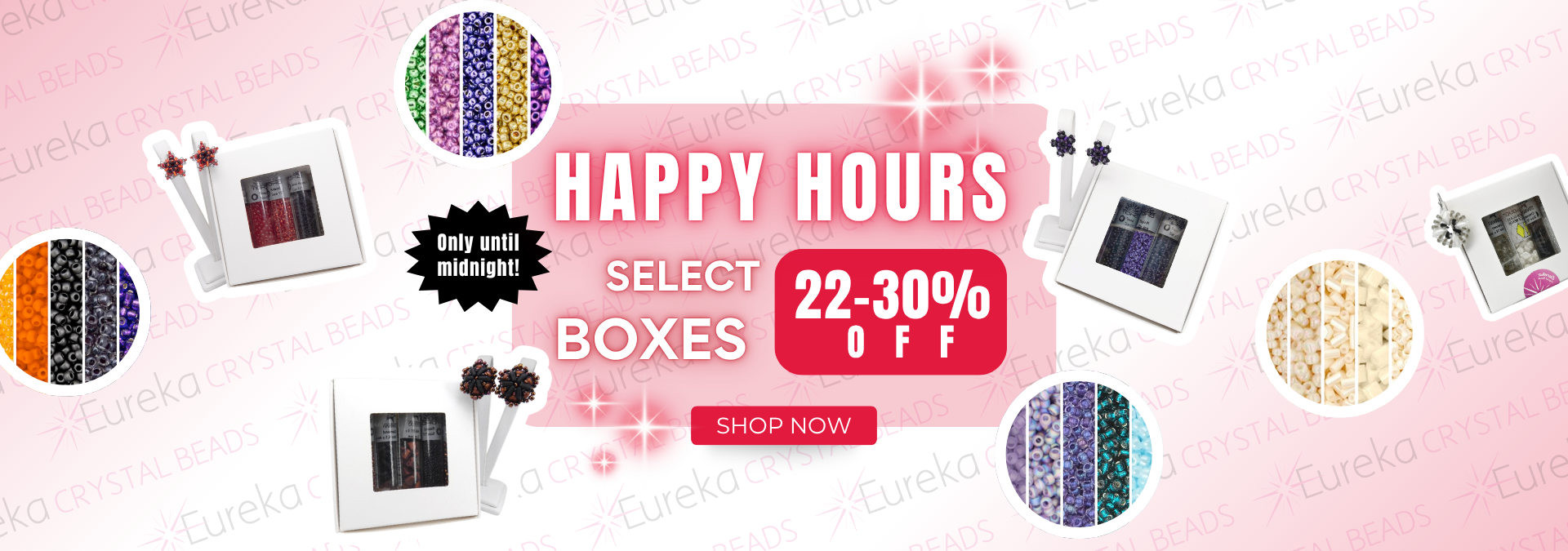 Happy Hours - Select Bead Boxes 22-30% off.